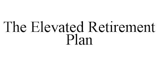 THE ELEVATED RETIREMENT PLAN