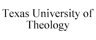 TEXAS UNIVERSITY OF THEOLOGY