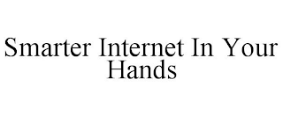 SMARTER INTERNET IN YOUR HANDS