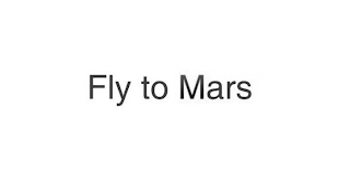 FLY TO MARS