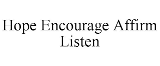 HOPE ENCOURAGE AFFIRM LISTEN