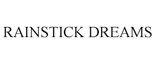 RAINSTICK DREAMS