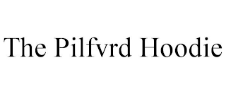 THE PILFVRD HOODIE