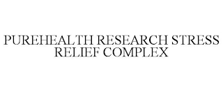 PUREHEALTH RESEARCH STRESS RELIEF COMPLEX