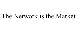 THE NETWORK IS THE MARKET