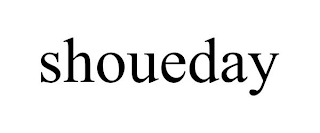 SHOUEDAY