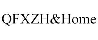 QFXZH&HOME