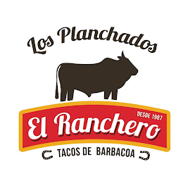 LOS PLANCHADOS DESDE 1987 EL RANCHERO TACOS DE BARBACOA