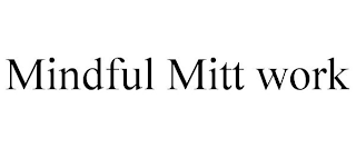 MINDFUL MITT WORK