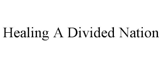 HEALING A DIVIDED NATION