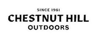 SINCE 1981 CHESTNUT HILL OUTDOORS