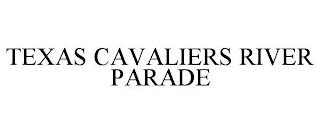 TEXAS CAVALIERS RIVER PARADE