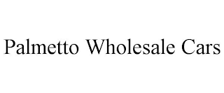 PALMETTO WHOLESALE CARS