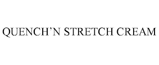 QUENCH'N STRETCH CREAM