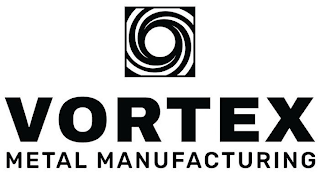 VORTEX METAL MANUFACTURING