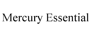 MERCURY ESSENTIAL