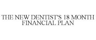 THE NEW DENTIST'S 18 MONTH FINANCIAL PLAN