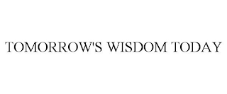 TOMORROW'S WISDOM TODAY