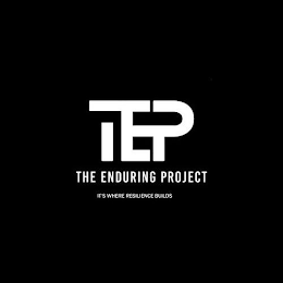 TEP THE ENDURING PROJECT IT'S WHERE RESILIENCE BUILDS