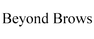 BEYOND BROWS