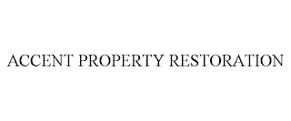 ACCENT PROPERTY RESTORATION