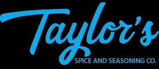 TAYLOR'S SPICE AND SEASONING CO.