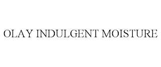 OLAY INDULGENT MOISTURE