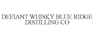 DEFIANT WHISKY BLUE RIDGE DISTILLING CO