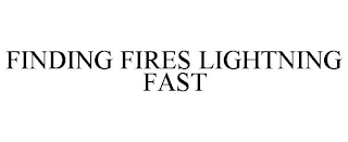 FINDING FIRES LIGHTNING FAST
