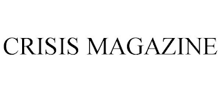 CRISIS MAGAZINE