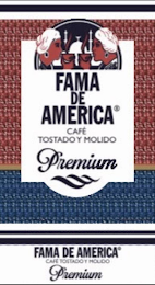 FAMA DE AMERICA CAFÉ TOSTADOY MOLIDO PREMIUM FAMA DE AMERICA CAFÉ TOSTADOY MOLIDO PREMIUM