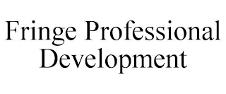 FRINGE PROFESSIONAL DEVELOPMENT