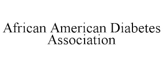 AFRICAN AMERICAN DIABETES ASSOCIATION
