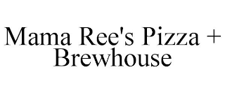 MAMA REE'S PIZZA + BREWHOUSE