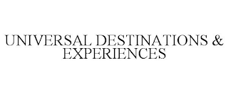 UNIVERSAL DESTINATIONS & EXPERIENCES