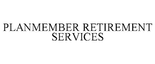 PLANMEMBER RETIREMENT SERVICES