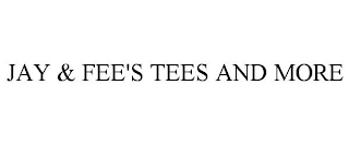 JAY & FEE'S TEES AND MORE