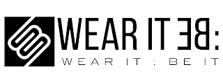 WEAR IT BE : WEAR IT : BE IT