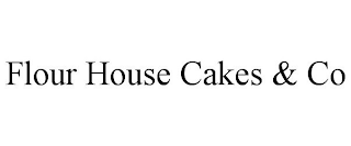 FLOUR HOUSE CAKES & CO