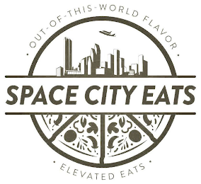 OUT-OF-THIS-WORLD FLAVOR SPACE CITY EATS ELEVATED EATS