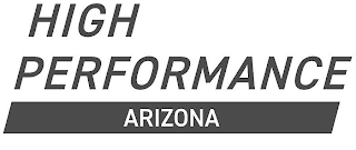 HIGH PERFORMANCE ARIZONA