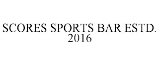 SCORES SPORTS BAR ESTD. 2016