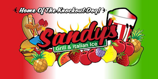 HOME OF THE KNOCKOUT DOG! SANDY'S GRILL & ITALIAN ICE