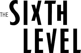 THE SIXTH LEVEL