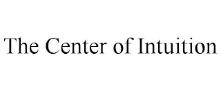 THE CENTER OF INTUITION