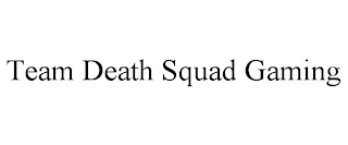 TEAM DEATH SQUAD GAMING