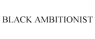 BLACK AMBITIONIST