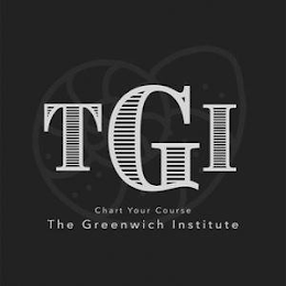 TGI CHART YOUR COURSE THE GREENWICH INSTITUTE