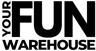 YOUR FUN WAREHOUSE