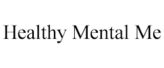 HEALTHY MENTAL ME